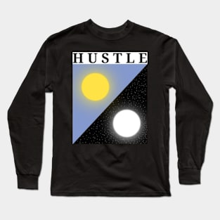 Hustle day and night Long Sleeve T-Shirt